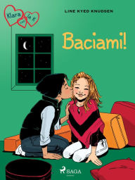 Title: Klara con la K 3 - Baciami!, Author: Line Kyed Knudsen