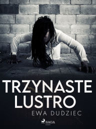 Title: Trzynaste lustro, Author: Ewa Dudziec