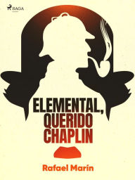 Title: Elemental, querido Chaplin, Author: Rafael Marín