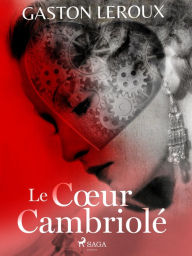 Title: Le Cour Cambriolé, Author: Gaston Leroux