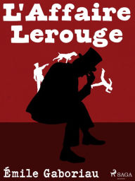 Title: L'Affaire Lerouge, Author: Emile Gaboriau
