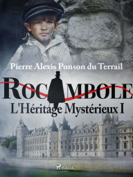Title: L'Héritage Mystérieux I, Author: Pierre Ponson du Terrail