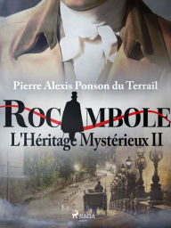 Title: L'Héritage Mystérieux II, Author: Pierre Ponson du Terrail