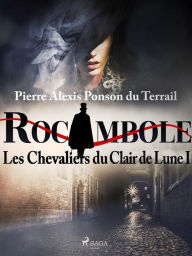 Title: Les Chevaliers du Clair de Lune I, Author: Pierre Ponson du Terrail