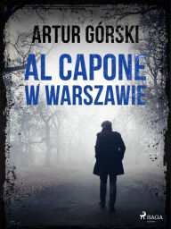 Title: Al Capone w Warszawie, Author: Artur Górski