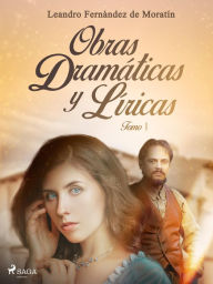 Title: Obras dramáticas y líricas. Tomo I, Author: Leandro Fernández de Moratín