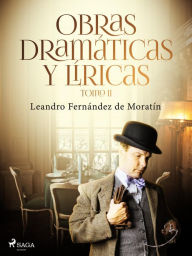 Title: Obras dramáticas y líricas. Tomo II, Author: Leandro Fernández de Moratín