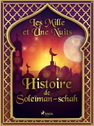 Title: Histoire de Soleïman-schah, Author: - Les Mille Et Une Nuits