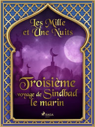 Title: Troisième voyage de Sindbad le marin, Author: - Les Mille Et Une Nuits