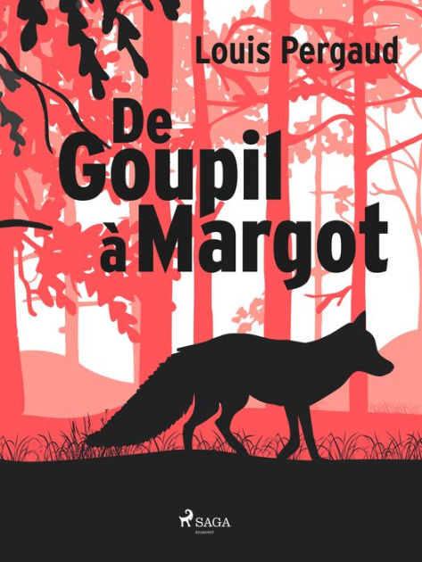 De Goupil à Margot by Louis Pergaud, Paperback | Barnes & Noble®