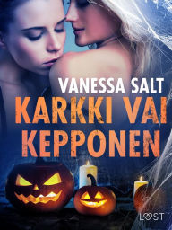 Title: Karkki vai kepponen - eroottinen novelli, Author: Vanessa Salt