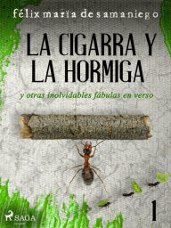 Title: I: La cigarra y la hormiga y otras inolvidables fábulas en verso, Author: Félix María de Samaniego