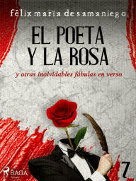 Title: VI: El poeta y la rosa y otras inolvidables fábulas en verso, Author: Félix María de Samaniego