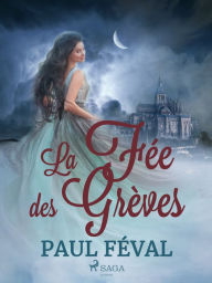 Title: La Fée des Grèves, Author: Paul Feval