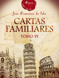Title: Cartas familiares. Tomo VI, Author: José Francisco de Isla