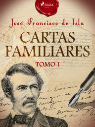 Title: Cartas familiares. Tomo I, Author: José Francisco de Isla