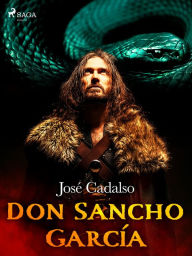 Title: Don Sancho García, Author: José Cadalso