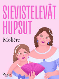 Title: Sievistelevät hupsut, Author: Molière