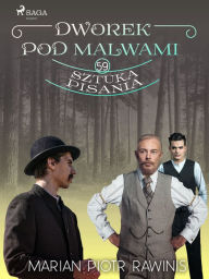 Title: Dworek pod Malwami 59 - Sztuka pisania, Author: Marian Piotr Rawinis