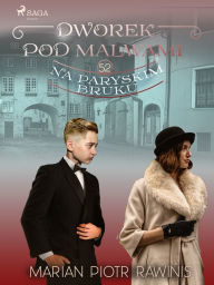 Title: Dworek pod Malwami 52 - Na paryskim bruku, Author: Marian Piotr Rawinis