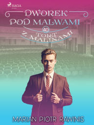 Title: Dworek pod Malwami 40 - Tort z malinami, Author: Marian Piotr Rawinis