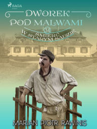 Title: Dworek pod Malwami 34 - Smierc w starym sadzie, Author: Marian Piotr Rawinis