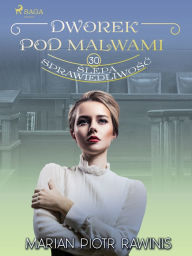 Title: Dworek pod Malwami 30 - Slepa sprawiedliwosc, Author: Marian Piotr Rawinis