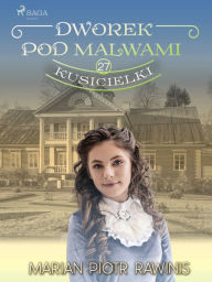 Title: Dworek pod Malwami 27 - Kusicielki, Author: Marian Piotr Rawinis