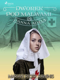 Title: Dworek pod Malwami 26 - Panna Adzia, Author: Marian Piotr Rawinis