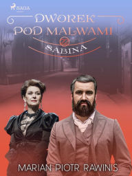 Title: Dworek pod Malwami 22 - Sabina, Author: Marian Piotr Rawinis