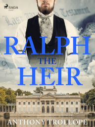 Title: Ralph the Heir, Author: Anthony Trollope