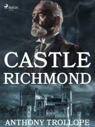 Title: Castle Richmond, Author: Anthony Trollope