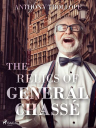 Title: The Relics of General Chassé, Author: Anthony Trollope