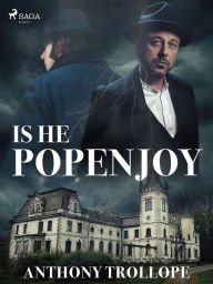 Title: Is He Popenjoy, Author: Anthony Trollope