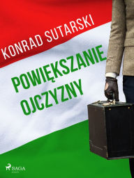 Title: Powiekszanie ojczyzny, Author: Konrad Sutarski