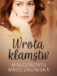 Title: Wrota klamstw, Author: Malgorzata Mroczkowska