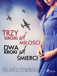 Title: Trzy kroki od milosci, dwa kroki od smierci, Author: Jolanta Cywinska