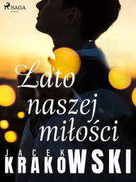 Title: Lato naszej milosci, Author: Jacek Krakowski