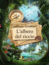 Title: L'albero del riccio, Author: Antonio Gramsci