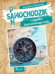 Title: Pan Samochodzik i zagadka kaszubskiego rodu, Author: Arkadiusz Niemirski