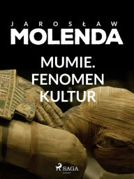 Title: Mumie. Fenomen kultur, Author: Jaroslaw Molenda