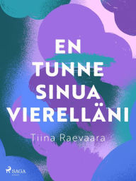 Title: En tunne sinua vierelläni, Author: Tiina Raevaara
