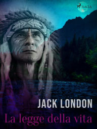 Title: La legge della vita, Author: Jack London