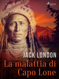 Title: La malattia di Capo Lone, Author: Jack London