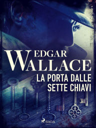 Title: La porta dalle sette chiavi, Author: Edgar Wallace