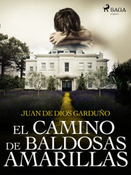 Title: El camino de baldosas amarillas, Author: Juan de Dios Garduño