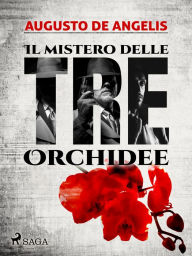 Title: Il mistero delle tre orchidee, Author: Augusto De Angelis