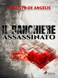 Title: Il banchiere assassinato, Author: Augusto De Angelis