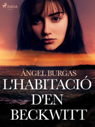 Title: L'habitació d'en Beckwitt, Author: Angel Burgas