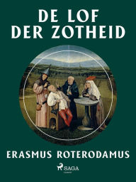 Title: De lof der zotheid, Author: Erasmus Roterodamus